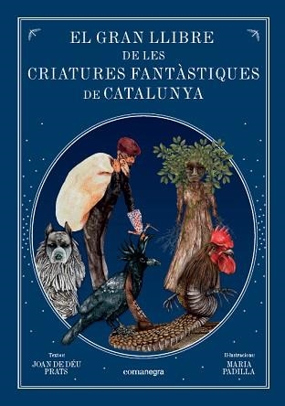 GRAN LLIBRE DE LES CRIATURES  FANTÀSTIQUES DE CATALUNYA, EL | 9788416605743 | PRATS PIJOAN, JOAN DE DÉU/PADILLA CLIMENT, MARIA | Llibreria Aqualata | Comprar llibres en català i castellà online | Comprar llibres Igualada