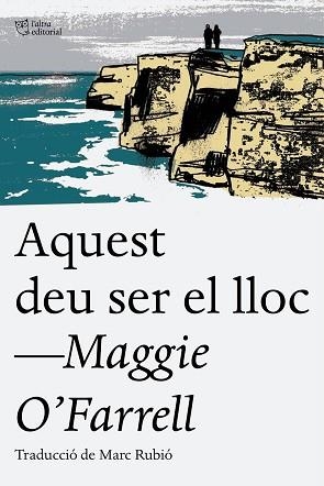 AQUEST DEU SER EL LLOC | 9788494655623 | O'FARRELL, MAGGIE | Llibreria Aqualata | Comprar llibres en català i castellà online | Comprar llibres Igualada