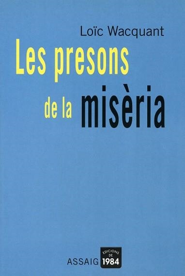 PRESONS DE LA MISERIA, LES (ASSAIG 5) | 9788496061132 | WACQUANT, LOIC | Llibreria Aqualata | Comprar llibres en català i castellà online | Comprar llibres Igualada