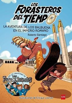 FORASTEROS DEL TIEMPO 3, LOS. LA AVENTURA DE LOS BALBUENA EN EL IMPERIO ROMANO | 9788467591781 | SANTIAGO, ROBERTO | Llibreria Aqualata | Comprar llibres en català i castellà online | Comprar llibres Igualada