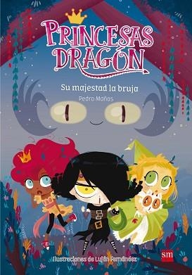 PRINCESAS DRAGÓN 3. SU MAJESTAD LA BRUJA | 9788467590661 | MAÑAS ROMERO, PEDRO | Llibreria Aqualata | Comprar llibres en català i castellà online | Comprar llibres Igualada