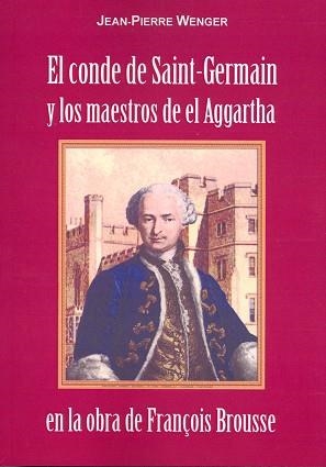 CONDE DE SAINT-GERMAIN Y LOS MAESTROS DE EL AGGARTHA EN LA OBRA DE FRANÇOIS BROUSSE, EL | 9788476271919 | WENGER, JEAN-PIERRE | Llibreria Aqualata | Comprar llibres en català i castellà online | Comprar llibres Igualada