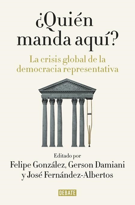 QUIÉN MANDA AQUÍ? LA CRISIS GLOBAL DE LA DEMOCRACIA REPRESENTATIVA | 9788499927176 | GONZALEZ, FELIPE / FERNANDEZ-ALBERTOS, JOS | Llibreria Aqualata | Comprar llibres en català i castellà online | Comprar llibres Igualada