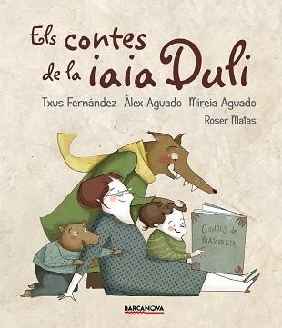 CONTES DE LA IAIA DULI, ELS | 9788448942694 | FERNÁNDEZ, TXUS / AGUADO, ÀLEX / AGUADO, MIREIA | Llibreria Aqualata | Comprar llibres en català i castellà online | Comprar llibres Igualada