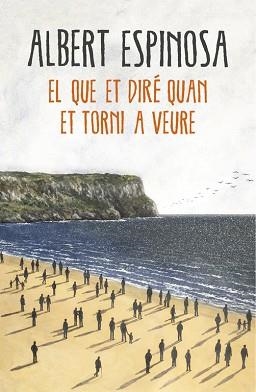 QUE ET DIRÉ QUAN ET TORNI A VEURE, EL | 9788416430659 | ESPINOSA, ALBERT | Llibreria Aqualata | Comprar llibres en català i castellà online | Comprar llibres Igualada