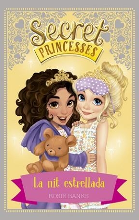 SECRET PRINCESSES 3. LA NIT ESTRELLADA | 9788424659417 | BANKS, ROSIE | Llibreria Aqualata | Comprar llibres en català i castellà online | Comprar llibres Igualada