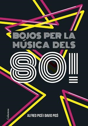 BOJOS PER LA MÚSICA DELS 80! | 9788466422291 | PICÓ SENTELLES, ALFRED/ PICÓ SENTELLES, DAVID | Llibreria Aqualata | Comprar llibres en català i castellà online | Comprar llibres Igualada