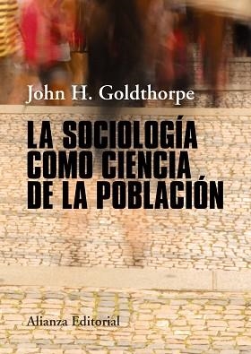 SOCIOLOGÍA COMO CIENCIA DE LA POBLACIÓN, LA | 9788491046806 | GOLDTHORPE, JOHN H. | Llibreria Aqualata | Comprar libros en catalán y castellano online | Comprar libros Igualada