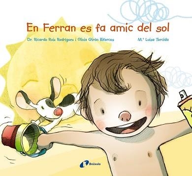 EN FERRAN ES FA AMIC DEL SOL | 9788499067964 | RUIZ RODRÍGUEZ, RICARDO / GIRÓN BIFORCOS, OLIVIA | Llibreria Aqualata | Comprar libros en catalán y castellano online | Comprar libros Igualada