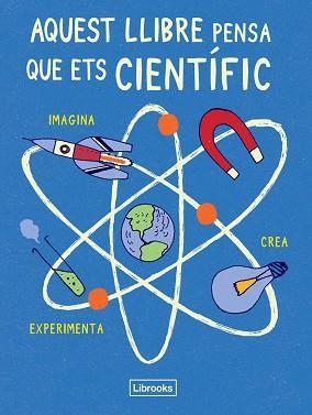 AQUEST LLIBRE PENSA QUE ETS CIENTÍFIC | 9788494509513 | LONDON SCIENCE MUSEUM | Llibreria Aqualata | Comprar llibres en català i castellà online | Comprar llibres Igualada