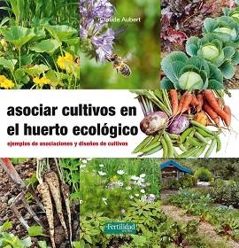 ASOCIAR CULTIVOS EN EL HUERTO ECOLÓGICO | 9788494433436 | AUBERT, CLAUDE | Llibreria Aqualata | Comprar llibres en català i castellà online | Comprar llibres Igualada