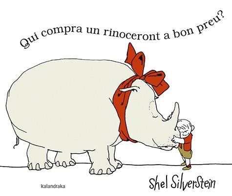 QUI COMPRA UN RINOCERONT A BON PREU? | 9788416804108 | SILVERSTEIN, SHEL | Llibreria Aqualata | Comprar llibres en català i castellà online | Comprar llibres Igualada