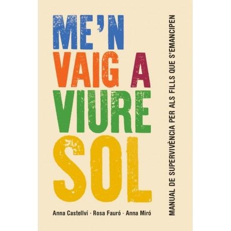 ME'N VAIG A VIURE SOL | 9788415315414 | CASTELLVÍ / FAURÓ / MIRÓ | Llibreria Aqualata | Comprar llibres en català i castellà online | Comprar llibres Igualada