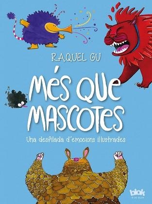 MÉS QUE MASCOTES. UNA DESFILADA D'EMOCIONS IL·LUSTRADES | 9788416712441 | GU, RAQUEL | Llibreria Aqualata | Comprar llibres en català i castellà online | Comprar llibres Igualada