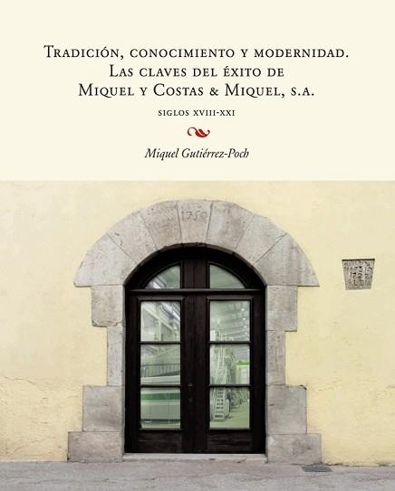 TRADICIÓN, CONOCIMIENTO Y MODERNIDAD. LAS CLAVES DEL ÉXITO DE MIQUEL Y COSTAS & MIQUE SA | 9788447540259 | GUTIÉRREZ POCH, MIQUEL | Llibreria Aqualata | Comprar llibres en català i castellà online | Comprar llibres Igualada