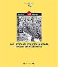 FORMAS DE CRECIMIENTO URBANO, LAS (LAB. DE URBANISME 10) | 9788483011973 | SOLA-MORALES, MANUEL | Llibreria Aqualata | Comprar llibres en català i castellà online | Comprar llibres Igualada