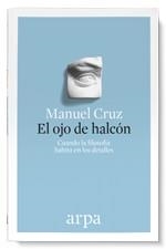 OJO DE HALCÓN, EL. CUANDO LA FILOSOFÍA HABITA EN LOS DETALLES | 9788416601325 | CRUZ, MANUEL | Llibreria Aqualata | Comprar llibres en català i castellà online | Comprar llibres Igualada