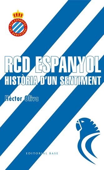 RCD ESPANYOL. HISTÒRIA D'UN SENTIMENT | 9788416587698 | OLIVA, HÈCTOR | Llibreria Aqualata | Comprar llibres en català i castellà online | Comprar llibres Igualada