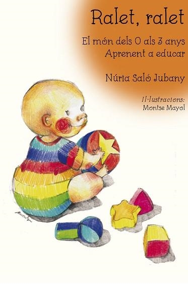 RALET, RALET. EL MÓN DELS 0 ALS 3 ANYS. APRENENT A EDUCAR | 9788494504150 | SALÓ I JUBANY, NÚRIA | Llibreria Aqualata | Comprar llibres en català i castellà online | Comprar llibres Igualada