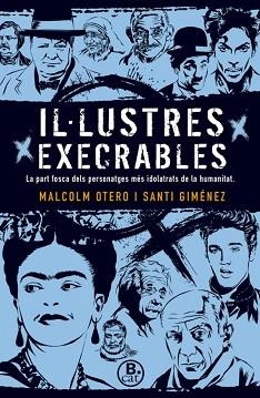 IL·LUSTRES EXECRABLES | 9788466661669 | OTERO, MALCOLM / GIMÉNEZ, SANTI | Llibreria Aqualata | Comprar llibres en català i castellà online | Comprar llibres Igualada