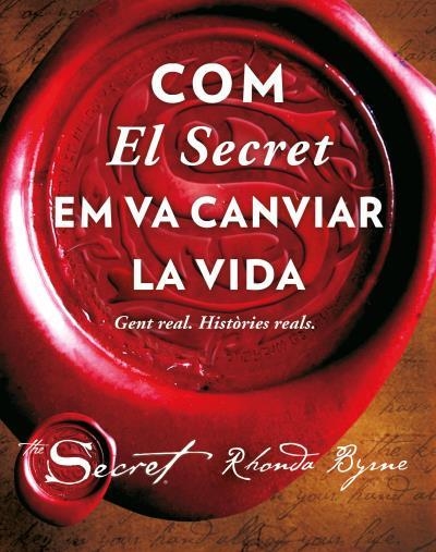 COM EL SECRET EM VA CANVIAR LA VIDA. GENT REAL. HISTÒRIES REALS | 9788479539726 | BYRNE, RHONDA | Llibreria Aqualata | Comprar llibres en català i castellà online | Comprar llibres Igualada