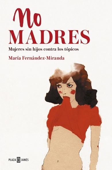 NO MADRES. MUJERES SIN HIJOS CONTRA LOS TÓPICOS | 9788401019289 | FERNANDEZ-MIRANDA, MARIA | Llibreria Aqualata | Comprar llibres en català i castellà online | Comprar llibres Igualada