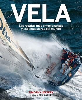 VELA. LAS REGATAS MÁS EMOCIONANTES Y ESPECTACULARES DEL MUNDO | 9788416489848 | JEFFERY, TIMOTHY  | Llibreria Aqualata | Comprar llibres en català i castellà online | Comprar llibres Igualada