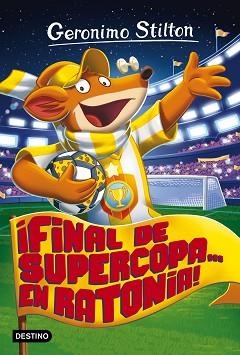 GERONIMO STILTON 65. ¡FINAL DE SUPERCOPA... EN RATONIA! | 9788408165521 | STILTON, GERONIMO | Llibreria Aqualata | Comprar llibres en català i castellà online | Comprar llibres Igualada