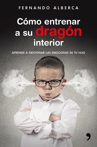 CÓMO ENTRENAR A SU DRAGÓN INTERIOR | 9788499985916 | ALBERCA, FERNANDO | Llibreria Aqualata | Comprar llibres en català i castellà online | Comprar llibres Igualada