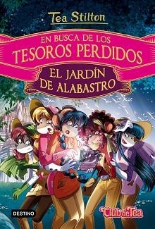 CLUB DE TEA. EN BUSCA DE LOS TESOROS PERDIDOS. EL JARDÍN DE ALABASTRO | 9788408169260 | STILTON, TEA | Llibreria Aqualata | Comprar llibres en català i castellà online | Comprar llibres Igualada