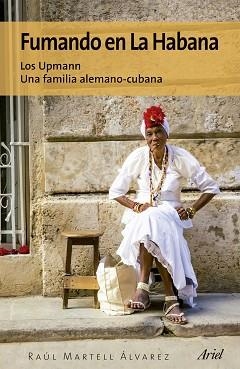 FUMANDO EN LA HABANA | 9788434425590 | MARTELL ÁLVAREZ, RAUL | Llibreria Aqualata | Comprar llibres en català i castellà online | Comprar llibres Igualada