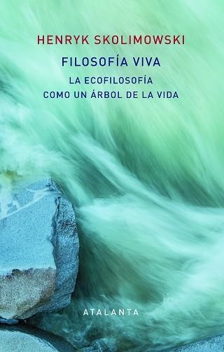 FILOSOFÍA VIVA. LA ECOFILOSOFÍA COMO UN ÁRBOL DE LA VIDA | 9788494613654 | SKOLIMOWSKI, HENRY | Llibreria Aqualata | Comprar llibres en català i castellà online | Comprar llibres Igualada