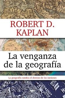 VENGANZA DE LA GEOGRAFIA, LA | 9788490567906 | KAPLAN , ROBERT D. | Llibreria Aqualata | Comprar llibres en català i castellà online | Comprar llibres Igualada