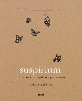 SUSPIRIUM. PETITA GUIA DE PAPALLONES PER ACOLORIR | 9788416497737 | SUGRANYES COCA, MIRIAM | Llibreria Aqualata | Comprar llibres en català i castellà online | Comprar llibres Igualada