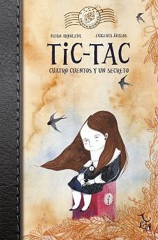 TIC TAC. CUATRO CUENTOS Y UN SECRETO. | 9788494417283 | ARBOLEDA, DIEGO | Llibreria Aqualata | Comprar llibres en català i castellà online | Comprar llibres Igualada