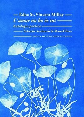 AMOR NO HO ÉS TOT, L'. ANTOLOGIA POÈTICA | 9788477275794 | ST. VINCENT MILLAY, EDNA | Llibreria Aqualata | Comprar llibres en català i castellà online | Comprar llibres Igualada