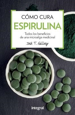 COMO CURA LA ESPIRULINA | 9788491180746 | GALLEGO , JOSE T. | Llibreria Aqualata | Comprar llibres en català i castellà online | Comprar llibres Igualada