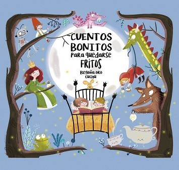 CUENTOS BONITOS PARA QUEDARSE FRITOS | 9788448847814 | ORO, BEGOÑA / CUCHU | Llibreria Aqualata | Comprar llibres en català i castellà online | Comprar llibres Igualada