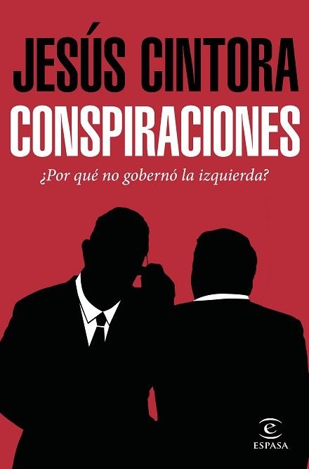 CONSPIRACIONES ¿POR QUÉ NO GOBERNÓ LA IZQUIERDA? | 9788467049121 | CINTORA, JESÚS  | Llibreria Aqualata | Comprar llibres en català i castellà online | Comprar llibres Igualada