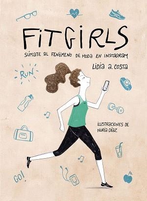 FIT GIRLS. SÚMATE AL FENÓMENO DE MODA EN INSTAGRAM | 9788416890125 | COSTA, LIDIA A. / DÍAZ, NURIA | Llibreria Aqualata | Comprar llibres en català i castellà online | Comprar llibres Igualada