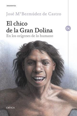 CHICO DE LA GRAN DOLINA, EL. EN LOS ORÍGENES DE LO HUMANO | 9788416771806 | BERMÚDEZ DE CASTRO, JOSÉ MARÍA  | Llibreria Aqualata | Comprar llibres en català i castellà online | Comprar llibres Igualada