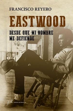 EASTWOOD. DESDE QUE MI NOMBRE ME DEFIENDE | 9788415673514 | REYERO, FRANCISCO  | Llibreria Aqualata | Comprar llibres en català i castellà online | Comprar llibres Igualada