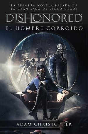 DISHONORED. EL HOMBRE CORROÍDO | 9788445004487 | CHRISTOPHER, ADAM | Llibreria Aqualata | Comprar llibres en català i castellà online | Comprar llibres Igualada