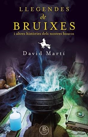 LLEGENDES DE BRUIXES I ALTRES HISTÒRIES DELS NOSTRES BOSCOS | 9788466661638 | MARTÍ, DAVID / ALFORCEA, ALBERT | Llibreria Aqualata | Comprar llibres en català i castellà online | Comprar llibres Igualada