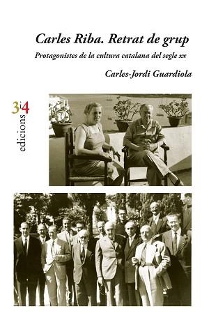 CARLES RIBA. RETRAT DE GRUP. PROTAGONISTES DE LA CULTURA CATALANA DEL SEGLE XX | 9788416789696 | GUARDIOLA I NOGUERA, CARLES-JORDI | Llibreria Aqualata | Comprar llibres en català i castellà online | Comprar llibres Igualada