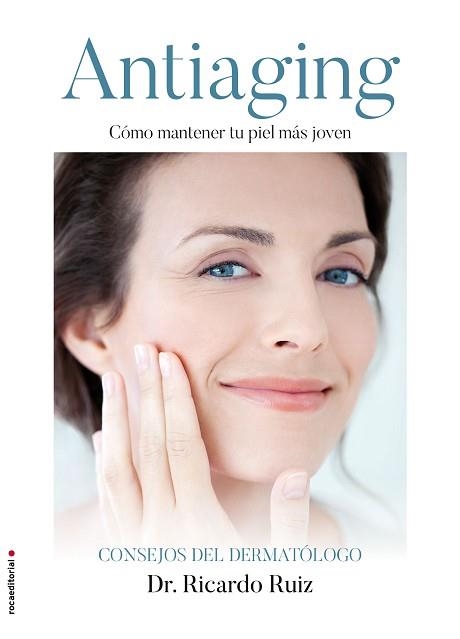 ANTIAGING. CÓMO MANTENER TU PIEL MÁS JOVEN | 9788416700585 | RUIZ RODRÍGUEZ, RICARDO  | Llibreria Aqualata | Comprar llibres en català i castellà online | Comprar llibres Igualada