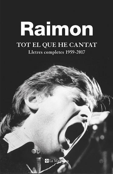 TOT EL QUE HE CANTAT. LLETRES COMPLETES 1959 - 2017 | 9788482648279 | RAIMON | Llibreria Aqualata | Comprar llibres en català i castellà online | Comprar llibres Igualada