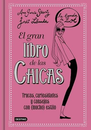 BANDA DE ZOE, LA. EL GRAN LIBRO DE LAS CHICAS | 9788408146919 | GARCÍA-SIÑERIZ, ANA / LABANDA, JORDI | Llibreria Aqualata | Comprar llibres en català i castellà online | Comprar llibres Igualada