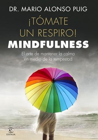 TÓMATE UN RESPIRO. MINDFULNESS. EL ARTE DE MANTENER LA CALMA EN MEDIO DE LA TEMPESTAD | 9788467048766 | PUIG, MARIO ALONSO | Llibreria Aqualata | Comprar llibres en català i castellà online | Comprar llibres Igualada