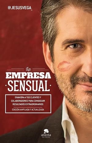 EMPRESA SENSUAL, LA. ENAMORA A TUS CLIENTES Y COLABORADORES PARA CONSEGUIR RESULTADOS EXTRAORDINARIOS | 9788416928118 | VEGA DE LA FALLA, JESÚS  | Llibreria Aqualata | Comprar llibres en català i castellà online | Comprar llibres Igualada